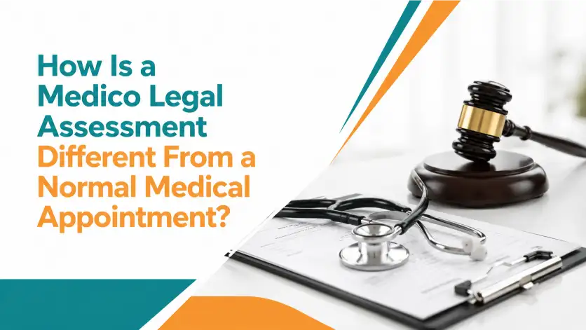 How Is a Medico Legal Assessment Different From a Normal Medical Appointment?