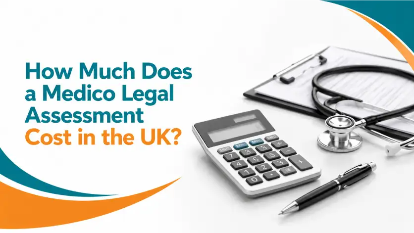 How Much Does a Medico Legal Assessment Cost in the UK?