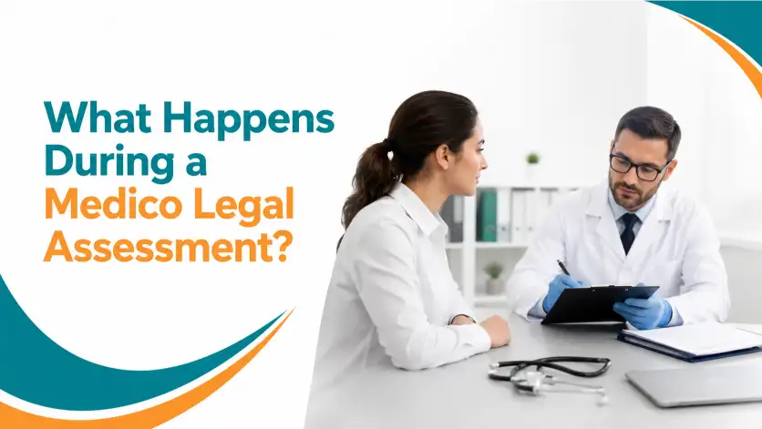 What Happens During a Medico Legal Assessment?