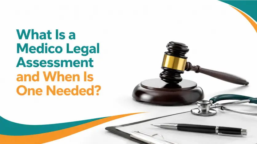 What Is a Medico Legal Assessment and When Is One Needed?
