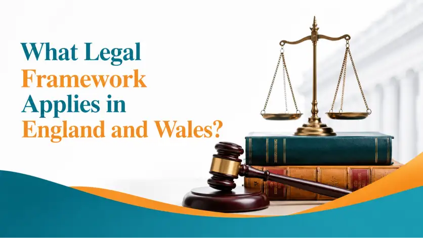 What Legal Framework Applies in England and Wales?